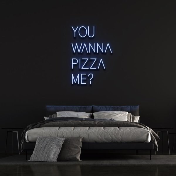 you wanna pizza me neon sign