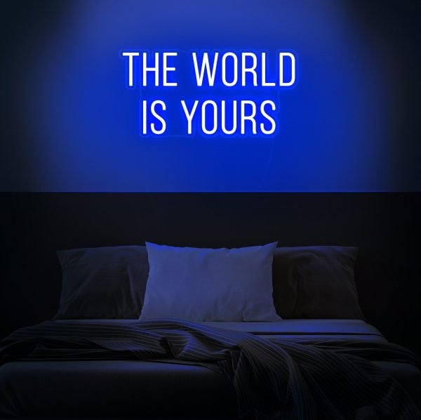 the world is yours neon sign